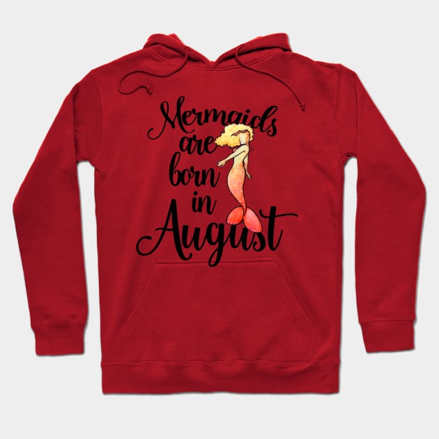 Mermaids are born in August Hoodie by bubbsnugg